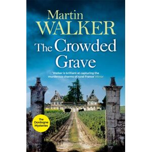 Quercus Publishing The Crowded Grave : The Dordogne Mysteries 4 Quercus Publishing The Crowded Grave : The Dordogne Mysteries 4