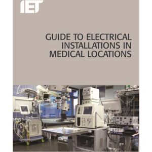 Institution of Engineering and Technology Guide To Electrical Installations In Medical Locations Institution of Engineering and Technology Guide To Electrical Installations In Medical Locations