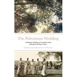 Saqi Books The Palestinian Wedding : Palestinian Resistance Poetry In The Twentieth Century – A Bilingual Reader Saqi Books The Palestinian Wedding : Palestinian Resistance Poetry In The Twentieth Century – A Bilingual Reader