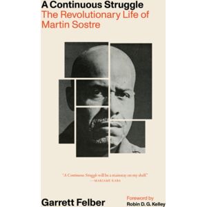 AK Press A Continuous Struggle : The Revolutionary Life Of Martin Sostre AK Press A Continuous Struggle : The Revolutionary Life Of Martin Sostre