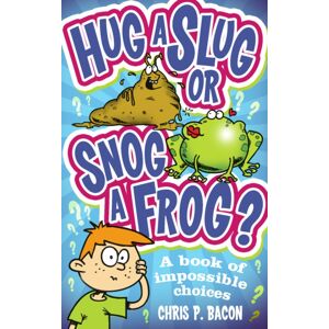 Penguin Random House Children's UK Hug A Slug Or Snog A Frog? : A Book Of Impossible Choices Penguin Random House Children's UK Hug A Slug Or Snog A Frog? : A Book Of Impossible Choices