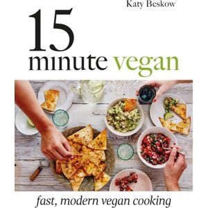 Quadrille Publishing Ltd 15-Minute Vegan : Fast, Modern Vegan Cooking Quadrille Publishing Ltd 15-Minute Vegan : Fast, Modern Vegan Cooking