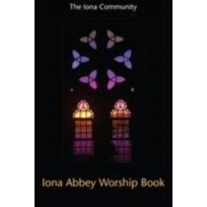 Wild Goose Publications Iona Abbey Worship Book Wild Goose Publications Iona Abbey Worship Book