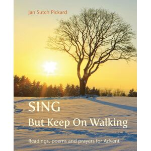 Wild Goose Publications Sing But Keep On Walking : Readings, Poems And Prayers For Advent Wild Goose Publications Sing But Keep On Walking : Readings, Poems And Prayers For Advent