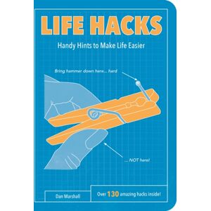 Octopus Publishing Group Life Hacks : Handy Tips To Make Life Easier Octopus Publishing Group Life Hacks : Handy Tips To Make Life Easier