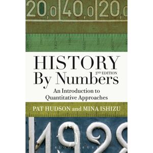Bloomsbury Publishing PLC History By Numbers : An Introduction To Quantitative Approaches Bloomsbury Publishing PLC History By Numbers : An Introduction To Quantitative Approaches