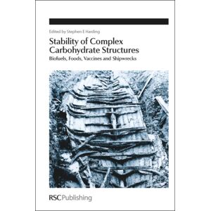Royal Society of Chemistry Stability Of Complex Carbohydrate Structures : Biofuels, Foods, Vaccines And Shipwrecks Royal Society of Chemistry Stability Of Complex Carbohydrate Structures : Biofuels, Foods, Vaccines And Shipwrecks