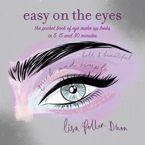 Ryland, Peters & Small Ltd Easy On The Eyes : The Pocket Book Of Eye Make-Up Looks In 5, 15 And 30 Minutes Ryland, Peters & Small Ltd Easy On The Eyes : The Pocket Book Of Eye Make-Up Looks In 5, 15 And 30 Minutes
