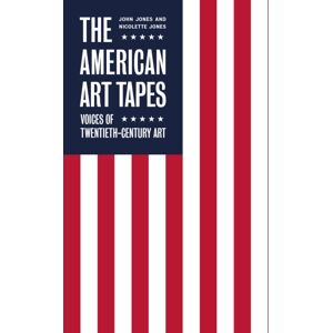 Tate Publishing The American Art Tapes : Voices Of Twentieth-Century Art Tate Publishing The American Art Tapes : Voices Of Twentieth-Century Art