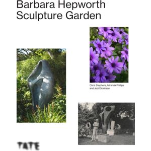 Tate Publishing The Barbara Hepworth Sculpture Garden Tate Publishing The Barbara Hepworth Sculpture Garden