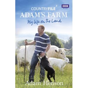 Ebury Publishing Countryfile: Adam'S Farm : My Life On The Land Ebury Publishing Countryfile: Adam'S Farm : My Life On The Land