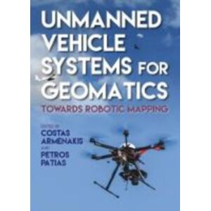 Porto Press Ltd Unmanned Vehicle Systems For Geomatics : Towards Robotic Mapping Porto Press Ltd Unmanned Vehicle Systems For Geomatics : Towards Robotic Mapping
