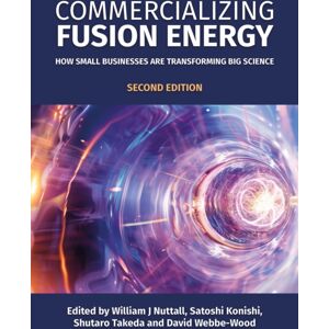 Porto Press Ltd Commercializing Fusion Energy : How Small Businesses Are Transforming Big Science Porto Press Ltd Commercializing Fusion Energy : How Small Businesses Are Transforming Big Science