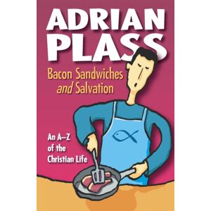 Authentic Media Bacon Sandwiches And Salvation : An A-Z Of The Christian Life Authentic Media Bacon Sandwiches And Salvation : An A-Z Of The Christian Life