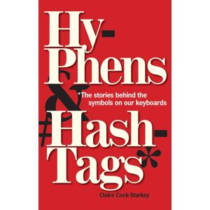 Bodleian Library Hyphens & Hashtags* : *the Stories Behind The Symbols On Our Keyboard Bodleian Library Hyphens & Hashtags* : *the Stories Behind The Symbols On Our Keyboard
