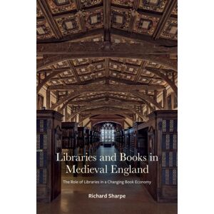 Bodleian Library Libraries And Books In Medieval England : The Role Of Libraries In A Changing Book Economy Bodleian Library Libraries And Books In Medieval England : The Role Of Libraries In A Changing Book Economy