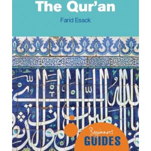 Oneworld Publications The Qur'An : A Beginner'S Guide Oneworld Publications The Qur'An : A Beginner'S Guide