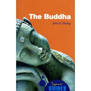 Oneworld Publications The Buddha : A Beginner'S Guide Oneworld Publications The Buddha : A Beginner'S Guide