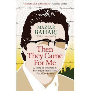 Oneworld Publications Then They Came For Me : A Story Of Injustice And Survival In Iran'S Most Notorious Prison Oneworld Publications Then They Came For Me : A Story Of Injustice And Survival In Iran'S Most Notorious Prison