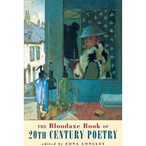 Bloodaxe Books Ltd The Bloodaxe Book Of 20th Century Poetry : From Britain And Ireland Bloodaxe Books Ltd The Bloodaxe Book Of 20th Century Poetry : From Britain And Ireland