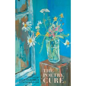 Bloodaxe Books Ltd The Poetry Cure Bloodaxe Books Ltd The Poetry Cure