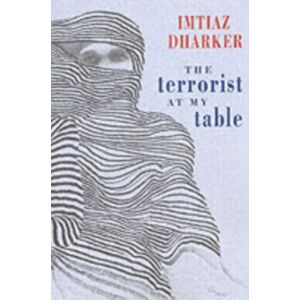 Bloodaxe Books Ltd The Terrorist At My Table Bloodaxe Books Ltd The Terrorist At My Table