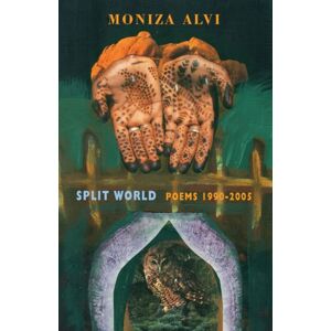 Bloodaxe Books Ltd Split World : Poems 1990-2005 Bloodaxe Books Ltd Split World : Poems 1990-2005
