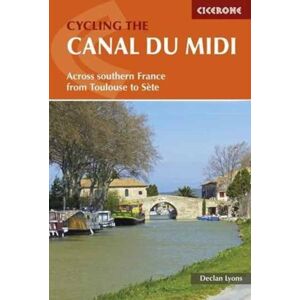 Cicerone Press Cycling The Canal Du Midi : Across Southern France From Toulouse To Sete Cicerone Press Cycling The Canal Du Midi : Across Southern France From Toulouse To Sete