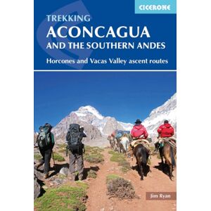 Cicerone Press Aconcagua And The Southern Andes : Horcones Valley (Normal) And Vacas Valley (Polish Glacier) Ascent Routes Cicerone Press Aconcagua And The Southern Andes : Horcones Valley (Normal) And Vacas Valley (Polish Glacier) Ascent Routes