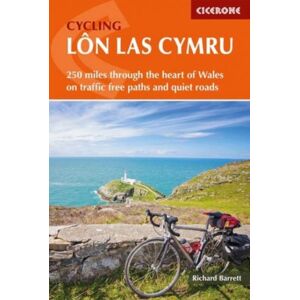 Cicerone Press Cycling Lon Las Cymru : 250 Miles Through The Heart Of Wales On Traffic-Free Paths And Quiet Roads Cicerone Press Cycling Lon Las Cymru : 250 Miles Through The Heart Of Wales On Traffic-Free Paths And Quiet Roads