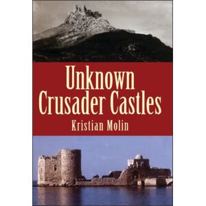 Bloomsbury Publishing PLC Unknown Crusader Castles Bloomsbury Publishing PLC Unknown Crusader Castles