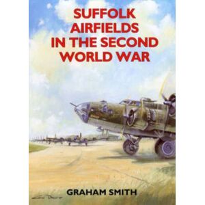 Countryside Books Suffolk Airfields In The Second World War Countryside Books Suffolk Airfields In The Second World War
