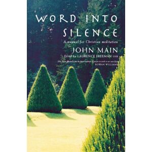 Canterbury Press Norwich Word Into Silence : A Manual For Christian Meditation Canterbury Press Norwich Word Into Silence : A Manual For Christian Meditation
