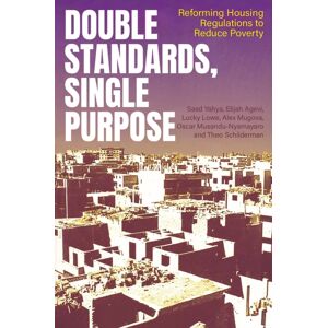 Practical Action Publishing Double Standards, Single Purpose : Reforming Housing Regulations To Reduce Poverty Practical Action Publishing Double Standards, Single Purpose : Reforming Housing Regulations To Reduce Poverty