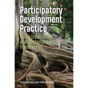 Practical Action Publishing Participatory Development Practice : Using Traditional And Contemporary Frameworks Practical Action Publishing Participatory Development Practice : Using Traditional And Contemporary Frameworks