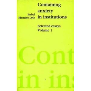 Free Association Books Containing Anxiety In Institutions : Selected Essays, Volume 1 Free Association Books Containing Anxiety In Institutions : Selected Essays, Volume 1