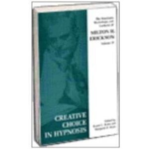 Free Association Books Creative Choice In Hypnosis : The Seminars, Workshops And Lectures Of Milton H. Erickson Free Association Books Creative Choice In Hypnosis : The Seminars, Workshops And Lectures Of Milton H. Erickson