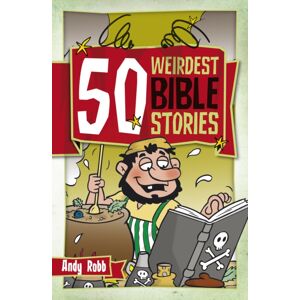 Waverley Abbey Trust 50 Weirdest Bible Stories Waverley Abbey Trust 50 Weirdest Bible Stories