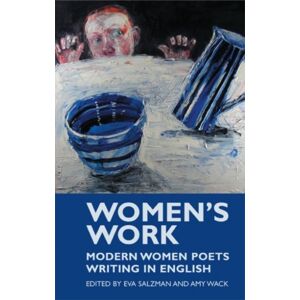 Poetry Wales Press Women'S Work : Modern Women Poets Writing In English Poetry Wales Press Women'S Work : Modern Women Poets Writing In English