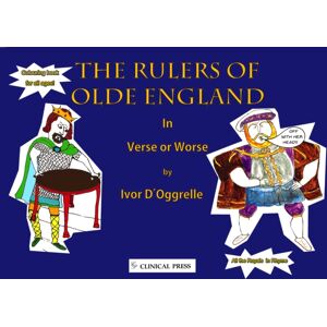 Clinical Press Ltd The Rulers Of Olde England : In Verse Or Worse Clinical Press Ltd The Rulers Of Olde England : In Verse Or Worse