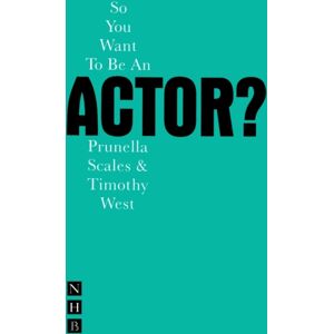 Nick Hern Books So You Want To Be An Actor? Nick Hern Books So You Want To Be An Actor?