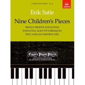 Associated Board of the Royal Schools of Music Nine Children'S Pieces (Menus Propos Enfantins, Enfantillages Pittoresques, Peccadilles Importunes) : Easier Piano Pieces 13 Associated Board of the Royal Schools of Music Nine Children'S Pieces (Menus Propos Enfantins, Enfantillages Pittoresques, Peccadilles Importunes) : Easier Piano Pieces 13