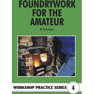 Fox Chapel Publishers International Foundrywork For The Amateur Fox Chapel Publishers International Foundrywork For The Amateur