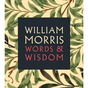 National Portrait Gallery Publications William Morris : Words & Wisdom National Portrait Gallery Publications William Morris : Words & Wisdom