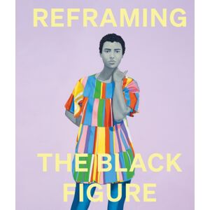 National Portrait Gallery Publications Reframing The Black Figure : An Introduction To Contemporary Black Figuration National Portrait Gallery Publications Reframing The Black Figure : An Introduction To Contemporary Black Figuration