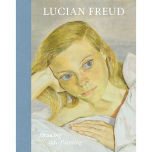 National Portrait Gallery Publications Lucian Freud : Drawing Into Painting National Portrait Gallery Publications Lucian Freud : Drawing Into Painting