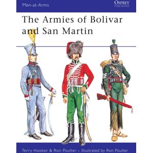 Bloomsbury Publishing PLC The Armies Of Bolivar And San Martin Bloomsbury Publishing PLC The Armies Of Bolivar And San Martin