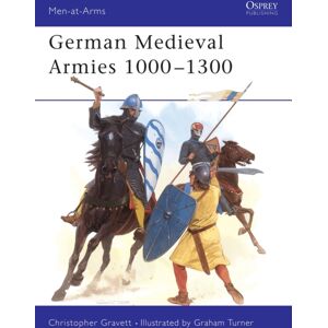Bloomsbury Publishing PLC German Medieval Armies 1000–1300 Bloomsbury Publishing PLC German Medieval Armies 1000–1300