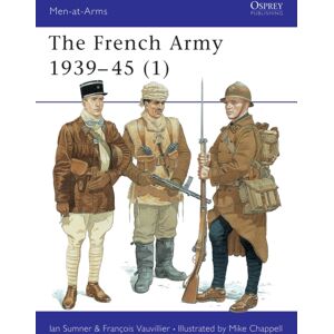 Bloomsbury Publishing PLC The French Army 1939–45 (1) Bloomsbury Publishing PLC The French Army 1939–45 (1)