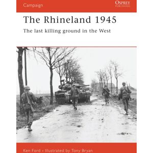 Bloomsbury Publishing PLC The Rhineland 1945 : The Last Killing Ground In The West Bloomsbury Publishing PLC The Rhineland 1945 : The Last Killing Ground In The West